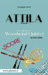 Attila (prelude) Woodwind quintet - score. E-book. Formato PDF ebook