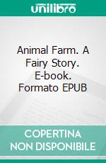 Animal Farm. A Fairy Story. E-book. Formato EPUB ebook