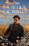 La bella &amp; il bulloUna romantica storia d&apos;amore. E-book. Formato EPUB ebook