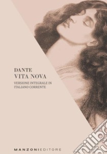 Dante, Vita NovaVersione integrale in italiano corrente. E-book. Formato EPUB ebook di Dante Alighieri