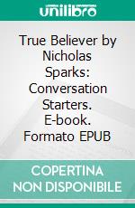 True Believer by Nicholas Sparks: Conversation Starters. E-book. Formato EPUB ebook di Daily Books