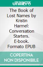 The Book of Lost Names by Kristin Harmel: Conversation Starters. E-book. Formato EPUB ebook