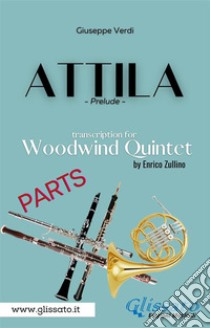 Attila (prelude) Woodwind Quintet - set of parts. E-book. Formato PDF ebook di Giuseppe Verdi