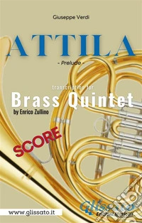 Attila (prelude) Brass quintet - score. E-book. Formato PDF ebook