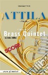 Attila (prelude) Brass quintet - score. E-book. Formato PDF ebook