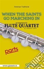 When The Saints Go Marching In - Flute Quartet (parts). E-book. Formato PDF ebook