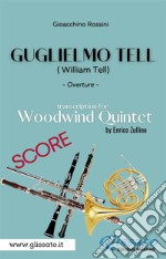 Full Score of &quot;Guglielmo Tell&quot; for Woodwind QuintetWilliam Tell - overture. E-book. Formato EPUB ebook