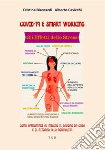 Covid-19 e Smart WorkingCome affrontare al meglio il lavoro da casa e il ritorno alla normalità. E-book. Formato EPUB ebook di Alberto Cavicchi