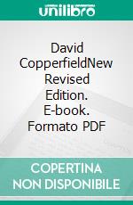 David CopperfieldNew Revised Edition. E-book. Formato PDF ebook