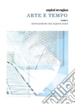 Arte e Tempo Tomo 1l&apos;invenzione nell&apos;arte da leonardo da vinci e raffaello sanzio a gregorio sciltian e i contemporanei. E-book. Formato EPUB