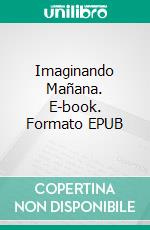 Imaginando Mañana. E-book. Formato EPUB