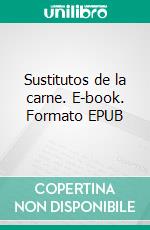 Sustitutos de la carne. E-book. Formato EPUB