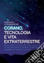 Corano, tecnologia e vita extraterrestreManuale di connessione. E-book. Formato EPUB