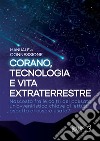 Corano, tecnologia e vita extraterrestreManuale di connessione. E-book. Formato EPUB ebook