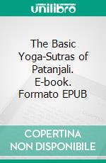 The Basic Yoga-Sutras of Patanjali. E-book. Formato EPUB ebook di Avneet Kumar Singla