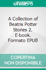 A Collection of Beatrix Potter Stories 2. E-book. Formato EPUB ebook