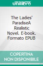 The Ladies' ParadiseA Realistic Novel. E-book. Formato EPUB ebook