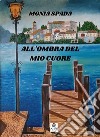 All'ombra del mio cuore. E-book. Formato EPUB ebook