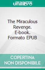 The Miraculous Revenge. E-book. Formato EPUB ebook di Bernard Shaw