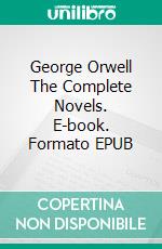 George Orwell The Complete Novels. E-book. Formato EPUB ebook