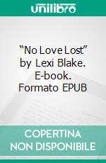 “No Love Lost” by Lexi Blake. E-book. Formato EPUB ebook di Sarah Fields