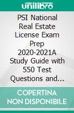 PSI National Real Estate License Exam Prep 2020-2021A Study Guide with 550 Test Questions and Answers Explanations (Includes Practice Tests for Brokers and Salespersons). E-book. Formato EPUB ebook