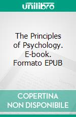 The Principles of Psychology. E-book. Formato EPUB ebook di William James