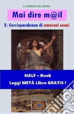 Mai dire mail - 2 (HALF-Book)Corrispondenza di amorosi sensi. E-book. Formato EPUB ebook