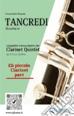 Eb piccolo Clarinet part of &quot;Tancredi&quot; for Clarinet QuintetOverture. E-book. Formato PDF ebook