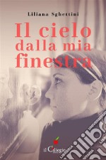 Il cielo dalla mia finestra. E-book. Formato EPUB ebook