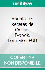 Apunta tus Recetas de Cocina. E-book. Formato EPUB ebook