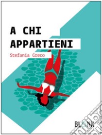 A chi appartieni. E-book. Formato EPUB ebook di Stefania Greco