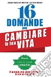 16 Domande per cambiare la tua Vitail Metodo 16Q. E-book. Formato EPUB ebook di Lorenzo Cardinale Ciccotti