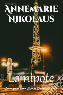 La nipote. E-book. Formato EPUB ebook di Annemarie Nikolaus