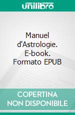 Manuel d'Astrologie. E-book. Formato EPUB