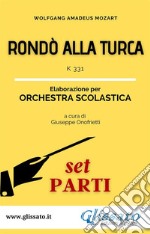 Rondò alla turca - orchestra scolastica smim/liceo (set parti)K 331. E-book. Formato PDF