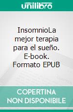 InsomnioLa mejor terapia para el sueño. E-book. Formato EPUB ebook