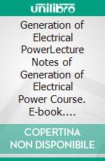 Generation of Electrical PowerLecture Notes of Generation of Electrical Power Course. E-book. Formato PDF ebook