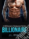 BillionaireA Billionaire Romance Series. E-book. Formato EPUB ebook