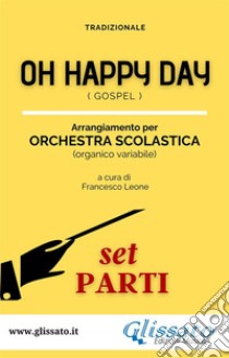 Oh Happy Day - Orchestra Scolastica (set parti)Gospel. E-book. Formato PDF ebook di Tradizionale