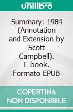 Summary: 1984 (Annotation and Extension by Scott Campbell). E-book. Formato EPUB ebook