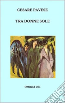 Tra donne sole. E-book. Formato PDF ebook di Cesare Pavese