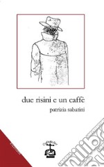 Due risini e un caffè. E-book. Formato EPUB ebook