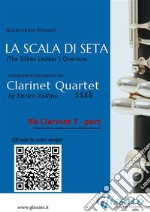 Bb Clarinet 1 part of &quot;La Scala di Seta&quot; for Clarinet QuartetThe Silken Ladder  - overture. E-book. Formato PDF ebook