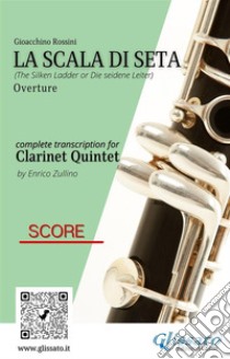 La Scala di Seta - Clarinet Quintet (score)Overture. E-book. Formato PDF ebook di Gioacchino Rossini