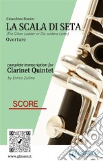 La Scala di Seta - Clarinet Quintet (score)Overture. E-book. Formato PDF ebook