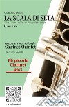 Eb piccolo Clarinet part of &quot;La Scala di Seta&quot; for Clarinet Quintet(The Silken Ladder or Die seidene Leiter). E-book. Formato PDF ebook