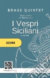 I Vespri Siciliani - Brass Quintet (score)Overture. E-book. Formato PDF ebook