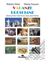 Vacanze BrescianeItinerari per un anno fra arte, natura, sport  e bellezza. E-book. Formato PDF