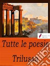 Tutte le poesie. E-book. Formato EPUB ebook di Trilussa